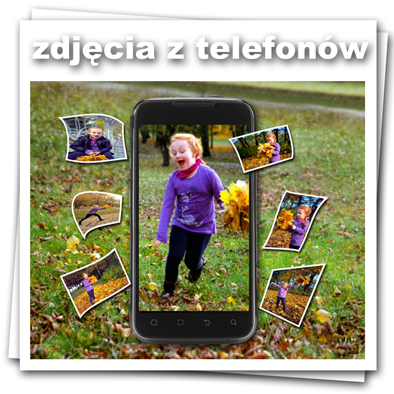 zdjęcia z telefonów, smartfonów, iphonów